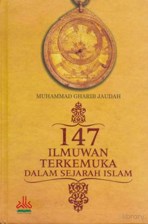 147 ILMUWAN TERKEMUKA DALAM SEJARAH ISLAM